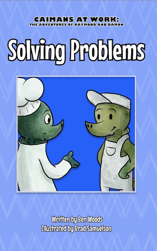 Solving Problems - Caimans at Work: The Adventures of Raymond and Damon